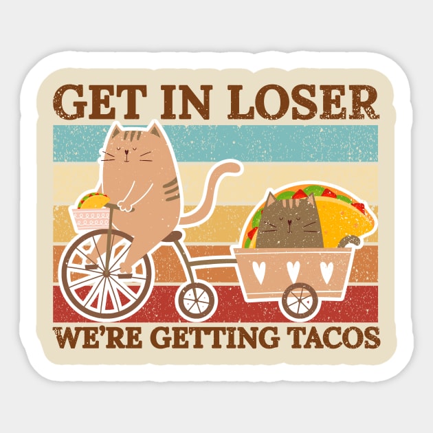 Get In Loser Were Getting Tacos - retro kitty Sticker by SUMAMARU
